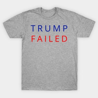 Trump Failed, Anti Trump 2020, President Trump 2020, Election Vote 2020 The American President T-Shirt